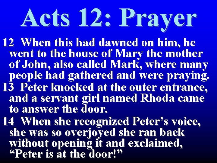 Acts 12: Prayer 12 When this had dawned on him, he went to the Acts 12: Prayer 12 When this had dawned on him, he went to the