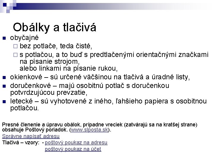 Obálky a tlačivá n n obyčajné ¨ bez potlače, teda čisté, ¨ s potlačou,