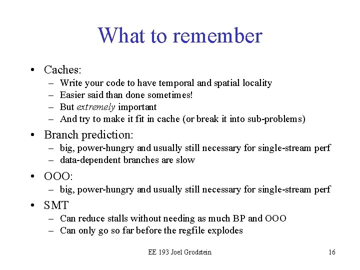 What to remember • Caches: – – Write your code to have temporal and