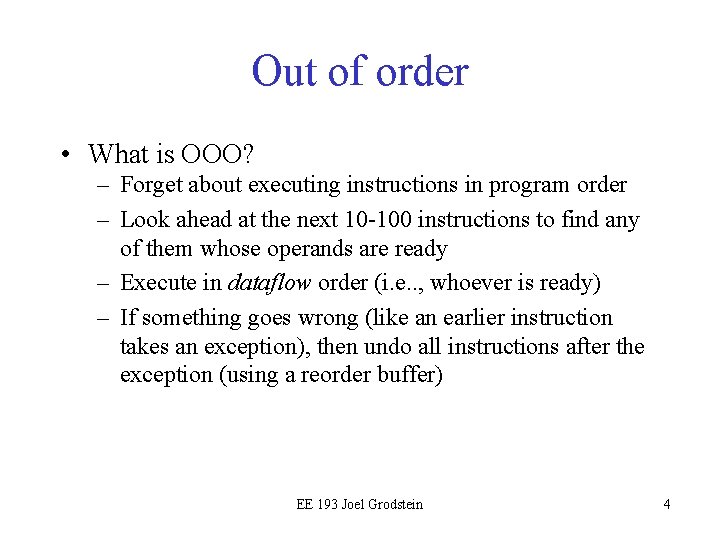 Out of order • What is OOO? – Forget about executing instructions in program