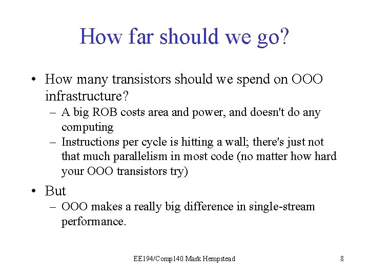 How far should we go? • How many transistors should we spend on OOO