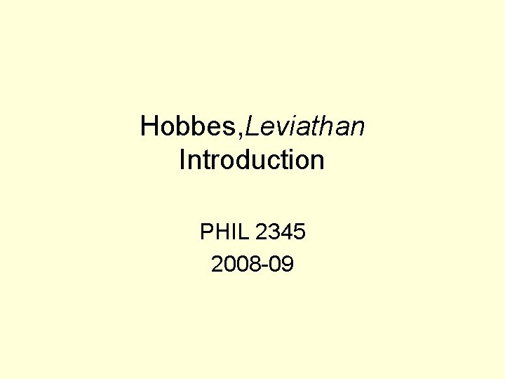 Hobbes, Leviathan Introduction PHIL 2345 2008 -09 