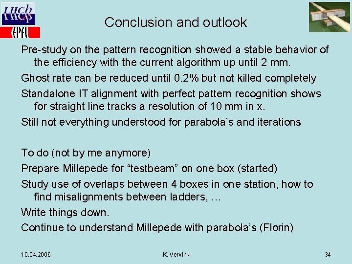 Conclusion and outlook Pre-study on the pattern recognition showed a stable behavior of the