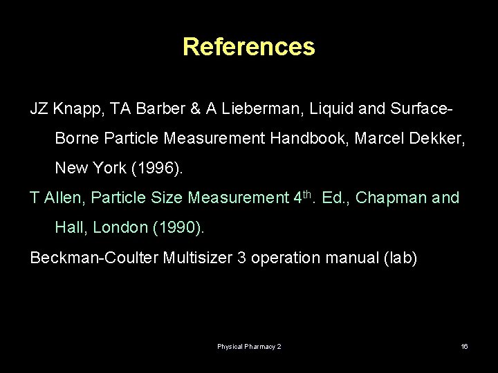 References JZ Knapp, TA Barber & A Lieberman, Liquid and Surface. Borne Particle Measurement