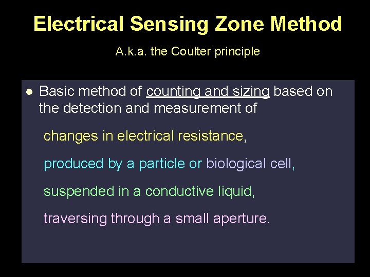 Electrical Sensing Zone Method A. k. a. the Coulter principle l Basic method of