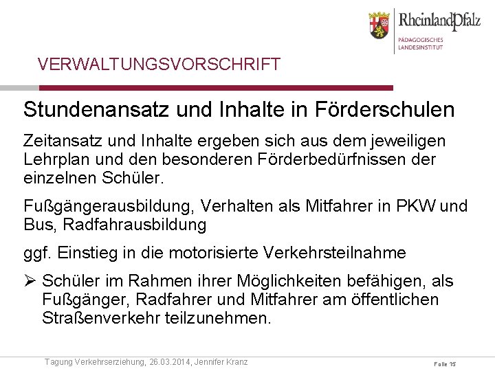 VERWALTUNGSVORSCHRIFT Stundenansatz und Inhalte in Förderschulen Zeitansatz und Inhalte ergeben sich aus dem jeweiligen