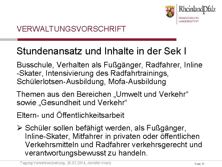 VERWALTUNGSVORSCHRIFT Stundenansatz und Inhalte in der Sek I Busschule, Verhalten als Fußgänger, Radfahrer, Inline