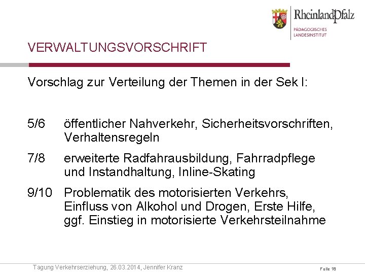 VERWALTUNGSVORSCHRIFT Vorschlag zur Verteilung der Themen in der Sek I: 5/6 öffentlicher Nahverkehr, Sicherheitsvorschriften,