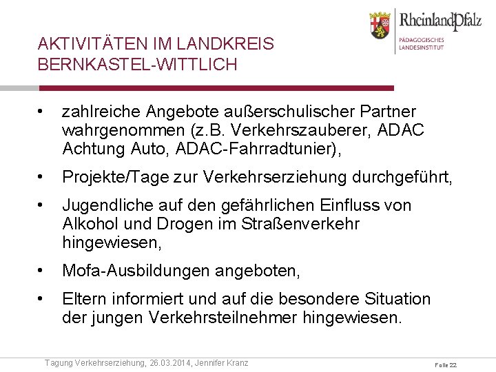 AKTIVITÄTEN IM LANDKREIS BERNKASTEL-WITTLICH • zahlreiche Angebote außerschulischer Partner wahrgenommen (z. B. Verkehrszauberer, ADAC