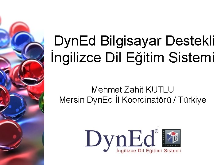Dyn. Ed Bilgisayar Destekli İngilizce Dil Eğitim Sistemi Mehmet Zahit KUTLU Mersin Dyn. Ed