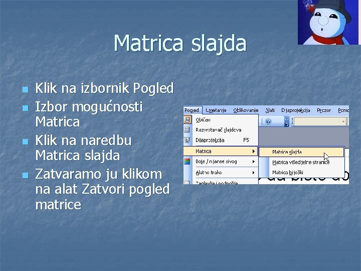 Matrica slajda n n Klik na izbornik Pogled Izbor mogućnosti Matrica Klik na naredbu