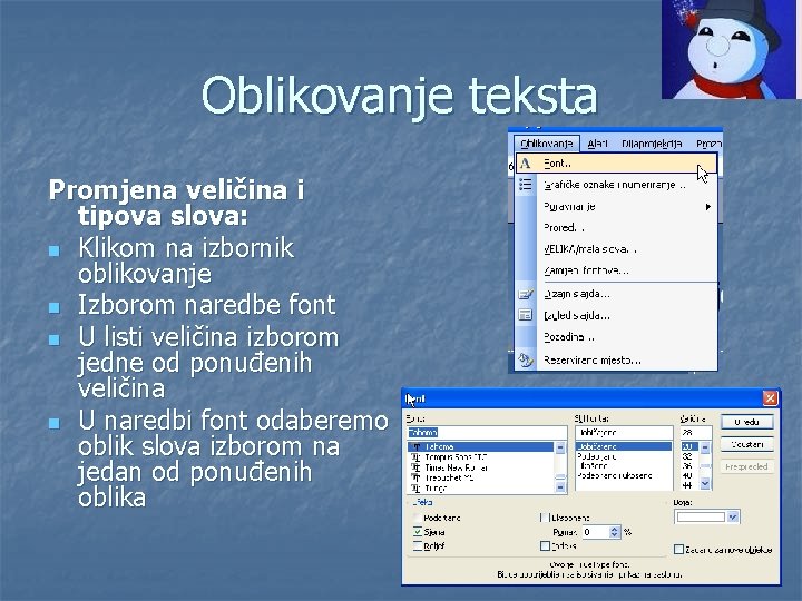 Oblikovanje teksta Promjena veličina i tipova slova: n Klikom na izbornik oblikovanje n Izborom