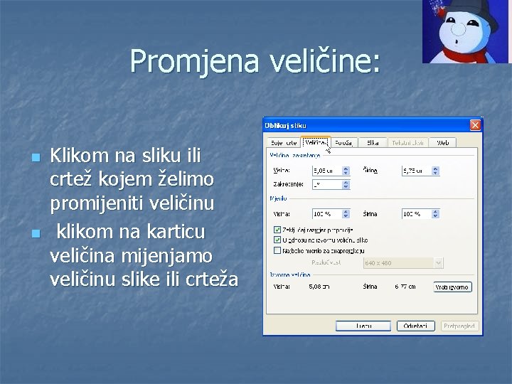 Promjena veličine: n n Klikom na sliku ili crtež kojem želimo promijeniti veličinu klikom