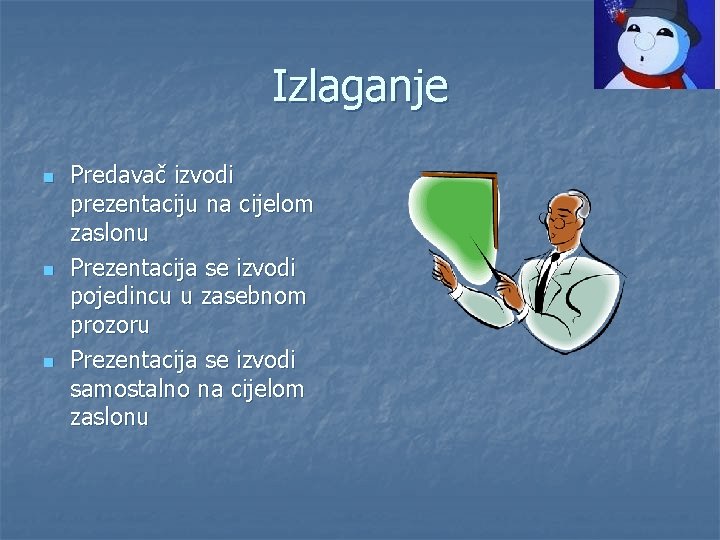 Izlaganje n n n Predavač izvodi prezentaciju na cijelom zaslonu Prezentacija se izvodi pojedincu