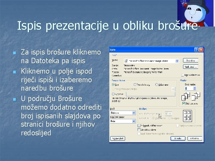 Ispis prezentacije u obliku brošure n n n Za ispis brošure kliknemo na Datoteka