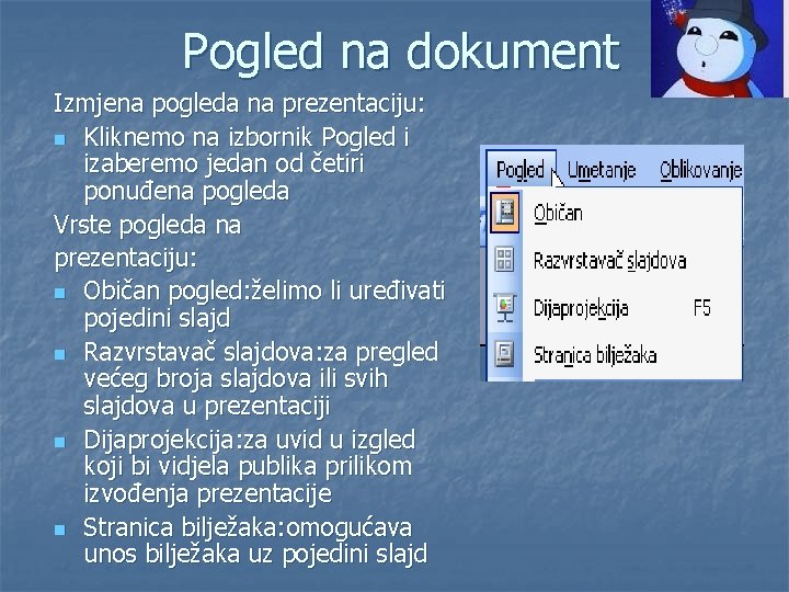 Pogled na dokument Izmjena pogleda na prezentaciju: n Kliknemo na izbornik Pogled i izaberemo