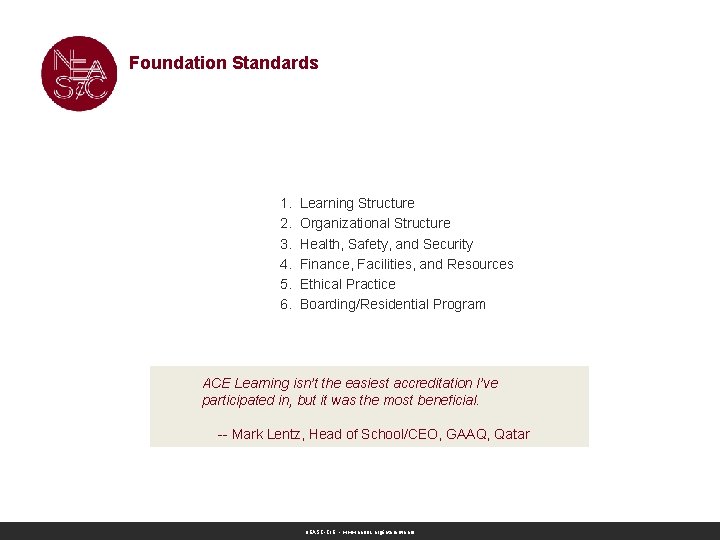 Foundation Standards 1. 2. 3. 4. 5. 6. Learning Structure Organizational Structure Health, Safety, Foundation Standards 1. 2. 3. 4. 5. 6. Learning Structure Organizational Structure Health, Safety,