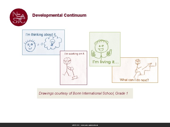 Developmental Continuum Drawings courtesy of Bonn International School, Grade 1 NEASC-CIE • www. neasc. Developmental Continuum Drawings courtesy of Bonn International School, Grade 1 NEASC-CIE • www. neasc.