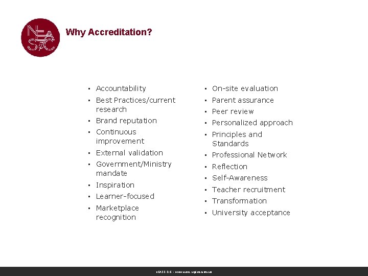 Why Accreditation? • Accountability • On-site evaluation • Best Practices/current research • Parent assurance Why Accreditation? • Accountability • On-site evaluation • Best Practices/current research • Parent assurance