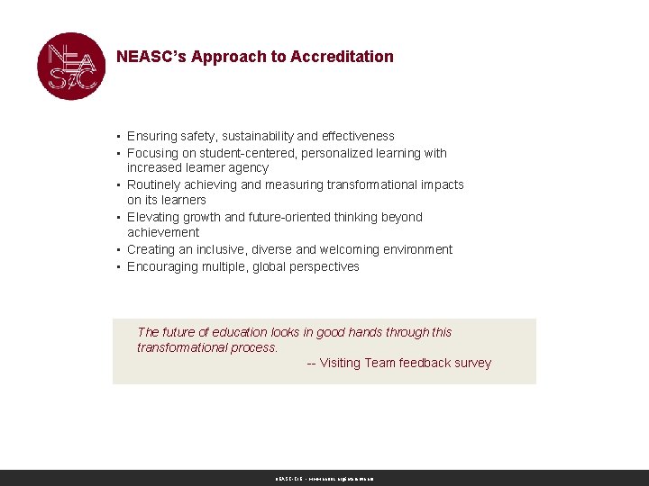 NEASC’s Approach to Accreditation • Ensuring safety, sustainability and effectiveness • Focusing on student-centered, NEASC’s Approach to Accreditation • Ensuring safety, sustainability and effectiveness • Focusing on student-centered,