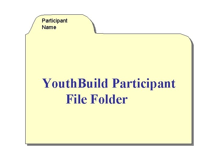 Participant Name Youth. Build Participant File Folder 