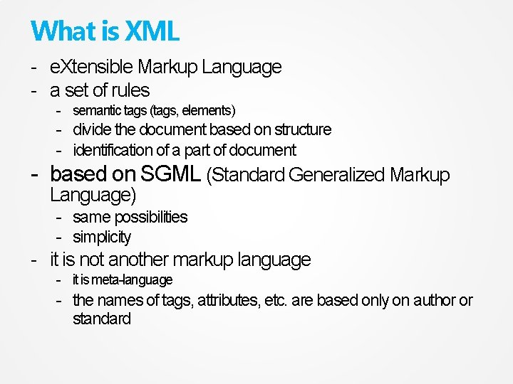 What is XML - e. Xtensible Markup Language - a set of rules -