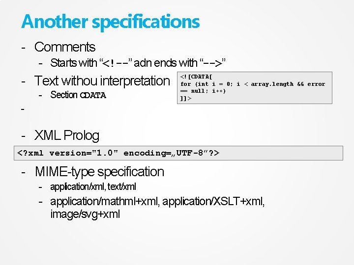 Another specifications - Comments - Starts with “<!--” adn ends with “-->” - Text