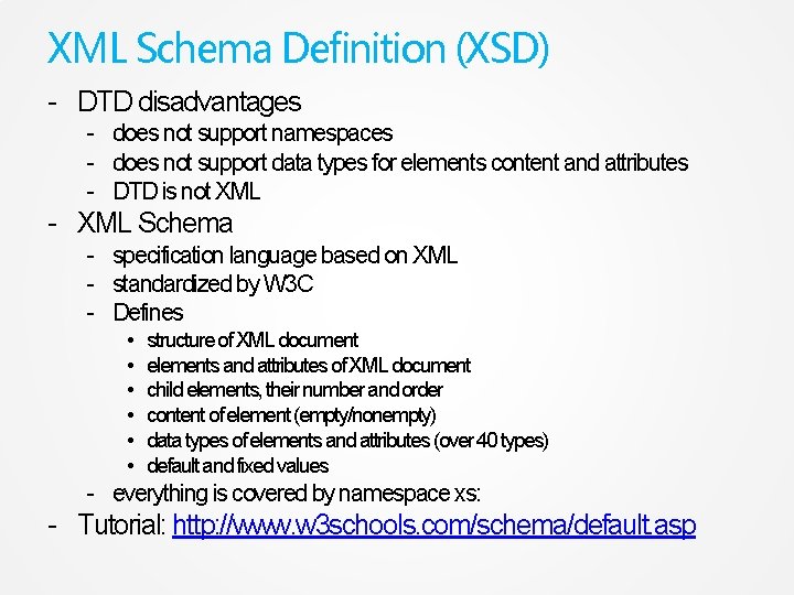 XML Schema Definition (XSD) - DTD disadvantages - does not support namespaces - does