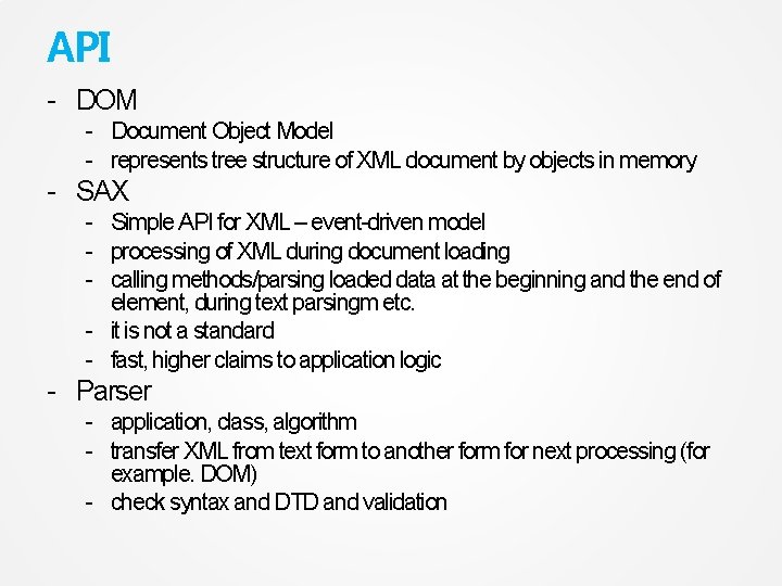 API - DOM - Document Object Model - represents tree structure of XML document