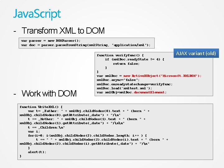 Java. Script - Transform XML to DOM var parser = new DOMParser(); var doc