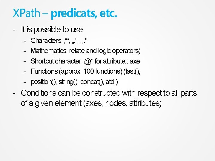 XPath – predicats, etc. - It is possible to use - Characters „*“, „.