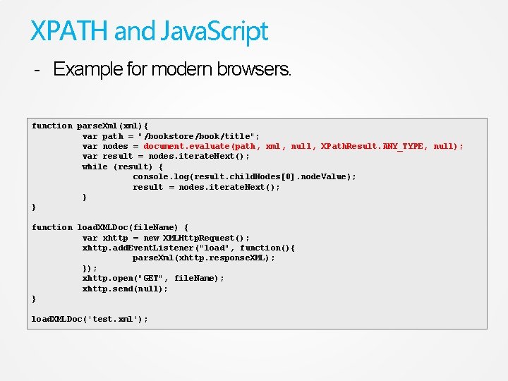 XPATH and Java. Script - Example for modern browsers. function parse. Xml(xml){ var path
