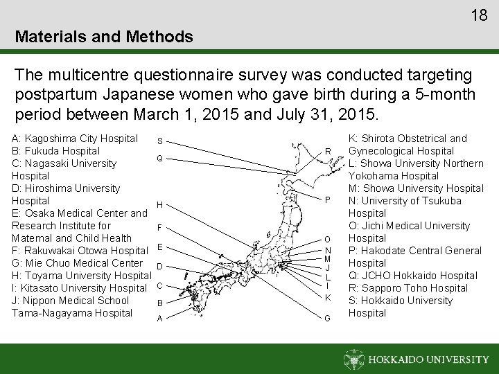 18 Materials and Methods The multicentre questionnaire survey was conducted targeting postpartum Japanese women