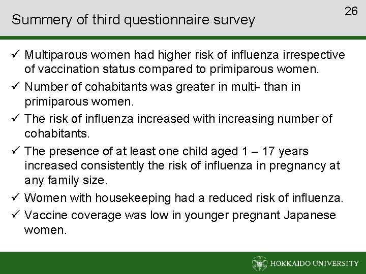 Summery of third questionnaire survey 26 ü Multiparous women had higher risk of influenza