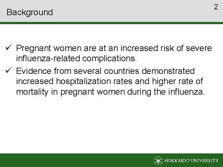 Background ü Pregnant women are at an increased risk of severe influenza-related complications. ü