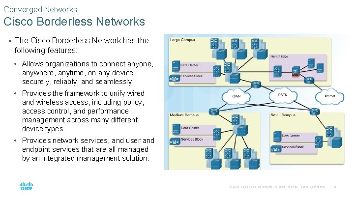 Converged Networks Cisco Borderless Networks § The Cisco Borderless Network has the following features: