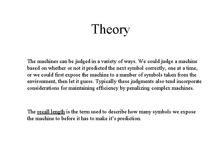 Theory The machines can be judged in a variety of ways. We could judge