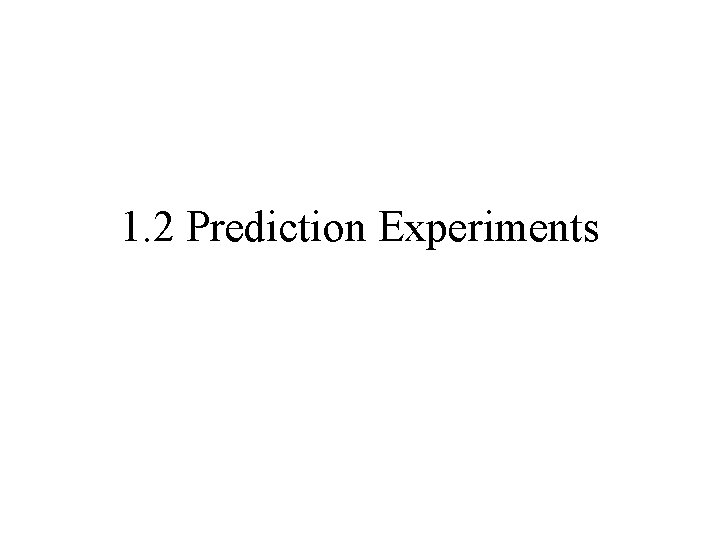 1. 2 Prediction Experiments 