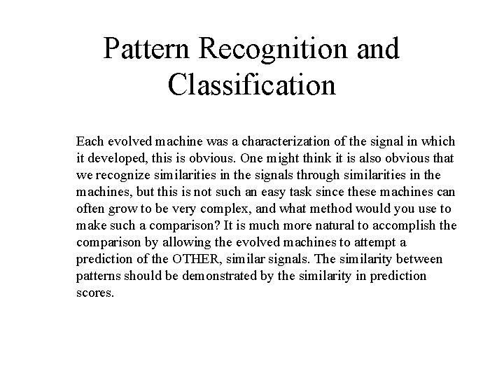 Pattern Recognition and Classification Each evolved machine was a characterization of the signal in