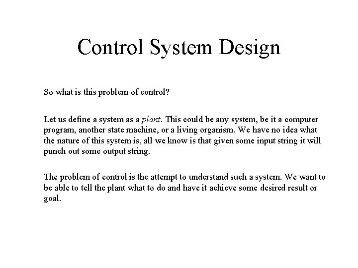 Control System Design So what is this problem of control? Let us define a