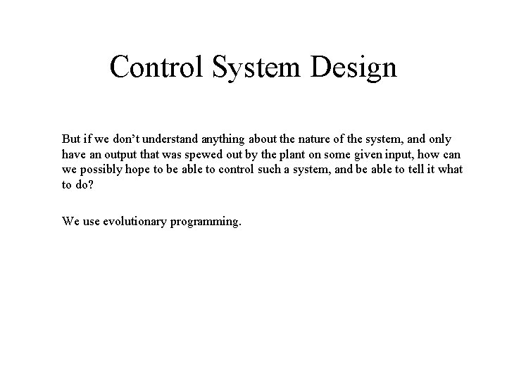 Control System Design But if we don’t understand anything about the nature of the