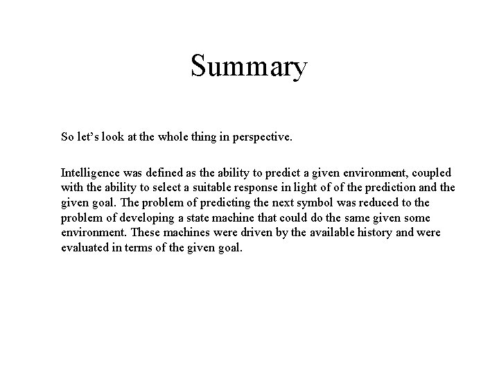 Summary So let’s look at the whole thing in perspective. Intelligence was defined as