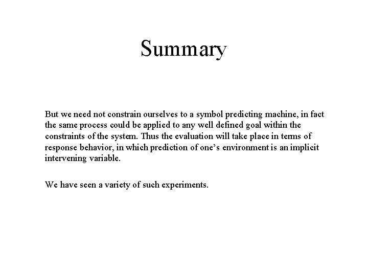 Summary But we need not constrain ourselves to a symbol predicting machine, in fact