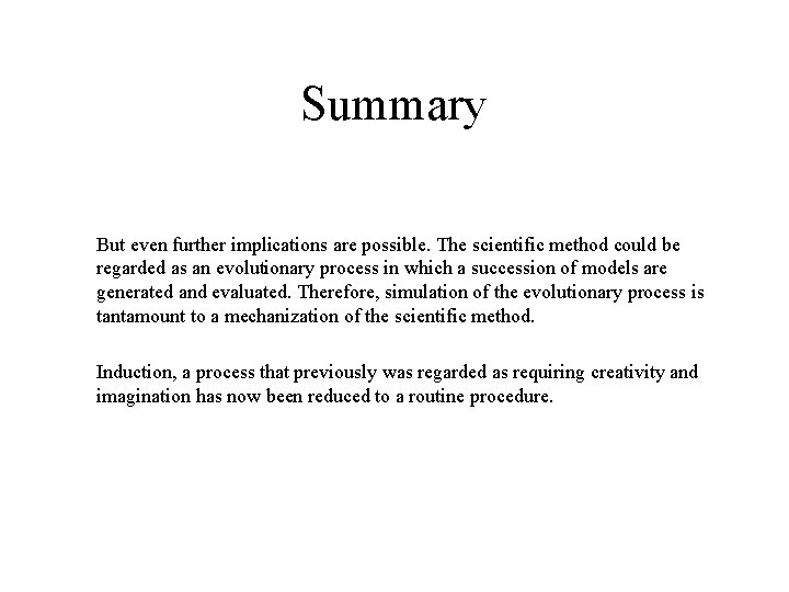 Summary But even further implications are possible. The scientific method could be regarded as