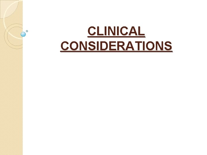 CLINICAL CONSIDERATIONS 