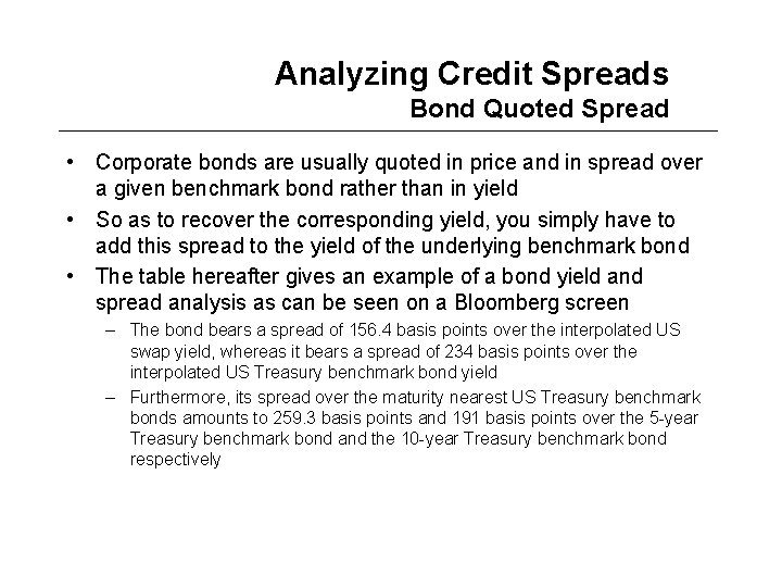 Analyzing Credit Spreads Bond Quoted Spread • Corporate bonds are usually quoted in price
