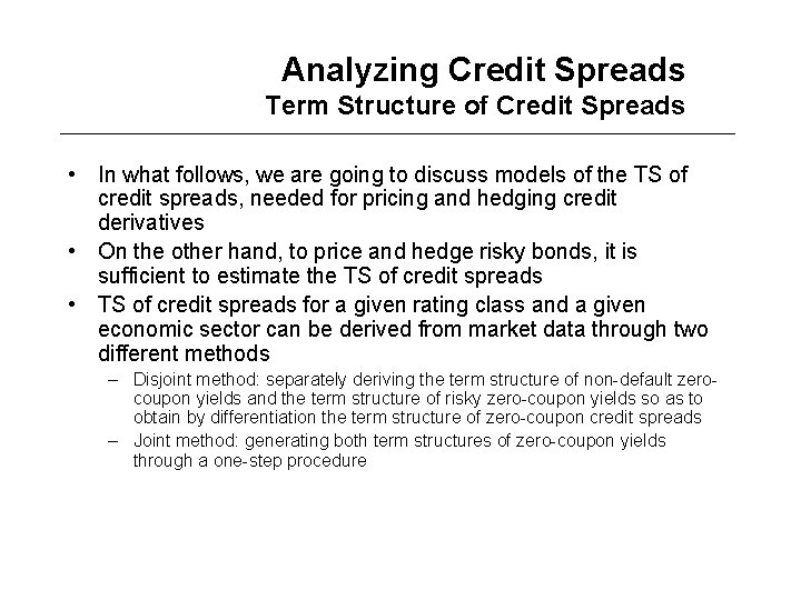 Analyzing Credit Spreads Term Structure of Credit Spreads • In what follows, we are