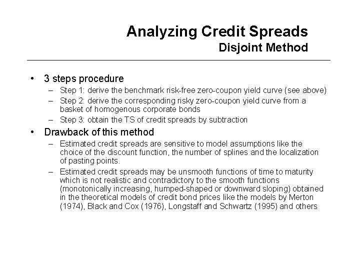 Analyzing Credit Spreads Disjoint Method • 3 steps procedure – Step 1: derive the