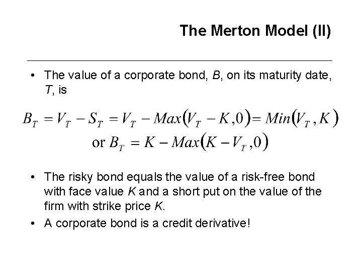 The Merton Model (II) • The value of a corporate bond, B, on its
