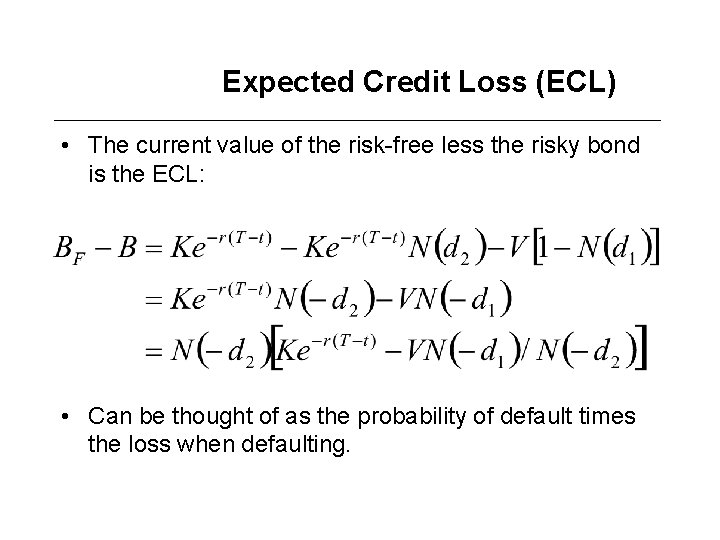 Expected Credit Loss (ECL) • The current value of the risk-free less the risky